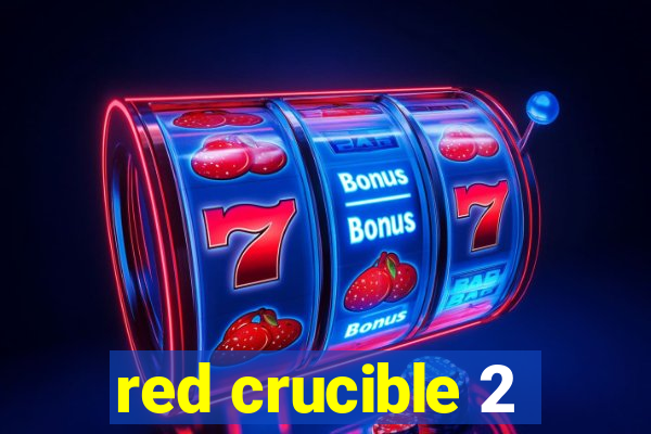 red crucible 2